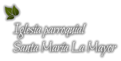 Iglesia parroquial Santa María La Mayor